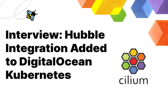 Interview: Hubble Integration Added to DigitalOcean Kubernetes
