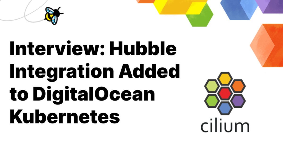 Interview: Hubble Integration Added to DigitalOcean Kubernetes