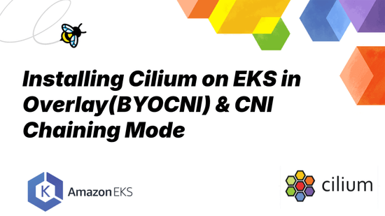 Installing Cilium on EKS in Overlay(BYOCNI) and CNI Chaining Mode