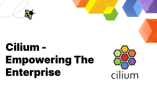 Cilium - Empowering the Enterprise
