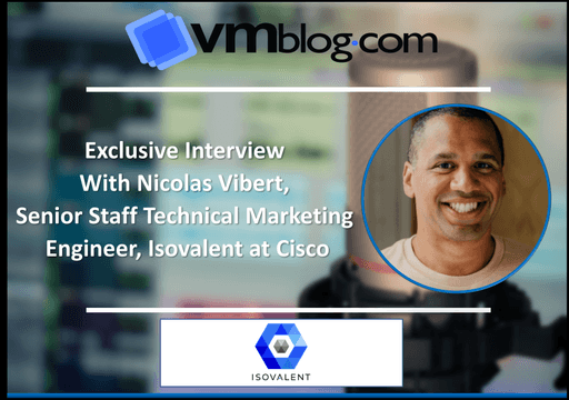 VMblog Expert Interview: Nico Vibert of Isovalent Discusses New eBook: Kubernetes Networking and Cilium for the Network Engineer