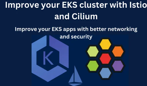 Improve your EKS cluster with Istio and Cilium